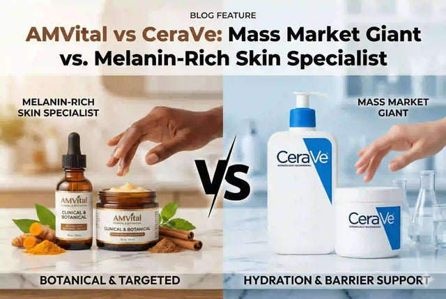 AMVital vs CeraVe: Mass Market Giant vs. Melanin-Rich Skin Specialist