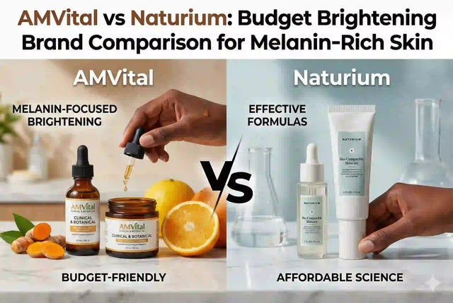 AMVital vs Naturium: Budget Brightening Brand Comparison for Melanin-Rich Skin