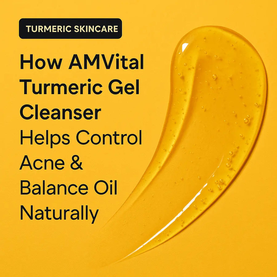 How AMVital Turmeric Gel Cleanser Helps Control Acne & Balance Oil Naturally